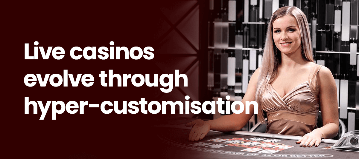 Is Hyper-Customisation The Next Frontier in Live Casino Player Experience?
