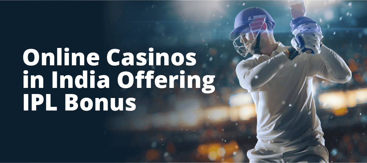 Online Casinos in India Offering IPL Bonus